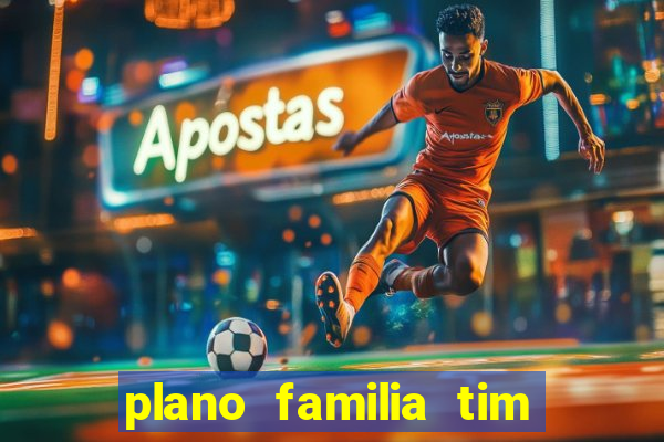 plano familia tim 3 chips